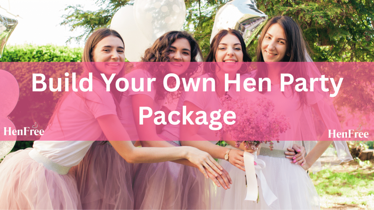 Build Your Own Hen Party Package