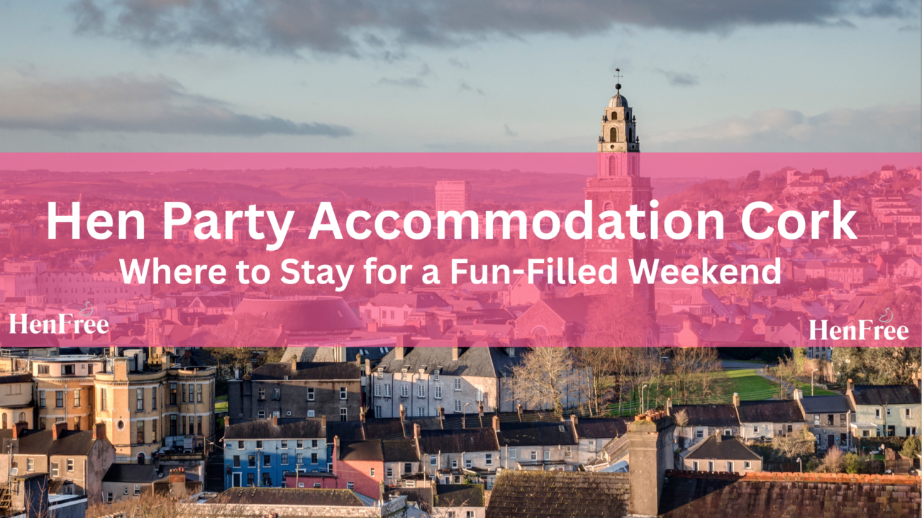 Hen Party Accommodation Cork